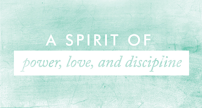 Spirit of Power, Love and Discipline